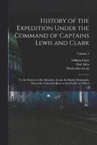 bokomslag History of the Expedition Under the Command of Captains Lewis and Clark