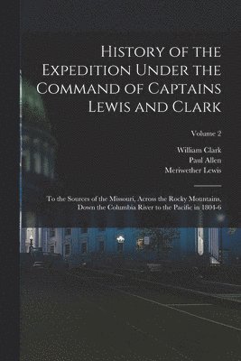 bokomslag History of the Expedition Under the Command of Captains Lewis and Clark