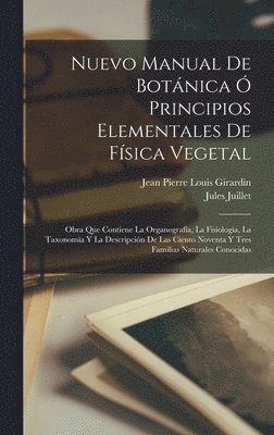 Jean Pierre Louis Girardin, Jules Juillet - Nuevo Manual De Botánica Ó Principios Elementales De Física Vegetal, Inbunden