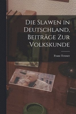 bokomslag Die Slawen in Deutschland, Beitrge Zur Volkskunde