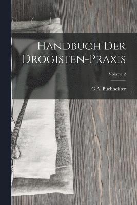 Handbuch Der Drogisten-Praxis; Volume 2 1