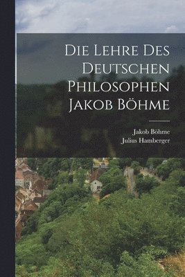 Jakob Böhme, Julius Hamberger - Lehre des Deutschen Philosophen Jakob Böhme, Häftad