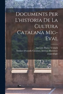 bokomslag Documents Per L'historia De La Cultura Catalana Mig-Eval