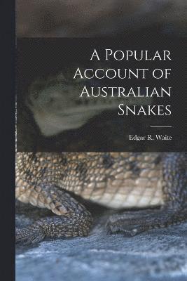 bokomslag A Popular Account of Australian Snakes