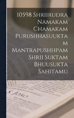 10598 shriirudra namakam chamakam purushhasuuktam mantrapushhpam shrii suktam bhuusukta sahitamu 1