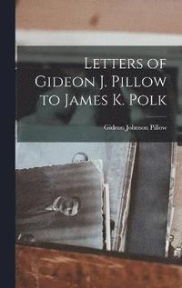 bokomslag Letters of Gideon J. Pillow to James K. Polk