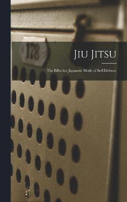 Anonymous - Jiu Jitsu; the Effective Japanese Mode of Self-defense, Inbunden