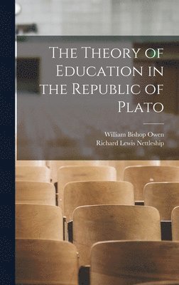 William Bishop Owen, Richard Lewis Nettleship - Theory of Education in the Republic of Plato, Inbunden