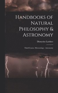 bokomslag Handbooks of Natural Philosophy & Astronomy