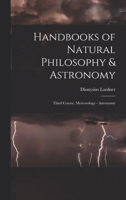 bokomslag Handbooks of Natural Philosophy & Astronomy