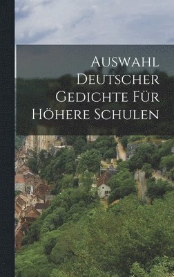 bokomslag Auswahl Deutscher Gedichte Für Höhere Schulen