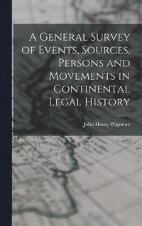 bokomslag A General Survey of Events, Sources, Persons and Movements in Continental Legal History