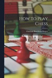 bokomslag How to Play Chess