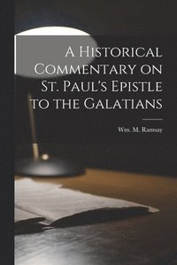 bokomslag Historical Commentary on St. Paul's Epistle to the Galatians