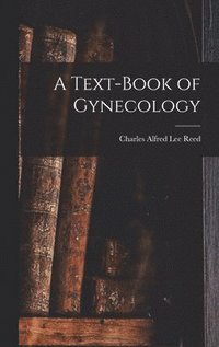 bokomslag A Text-Book of Gynecology