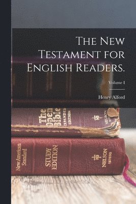 New Testament for English Readers.; Volume I