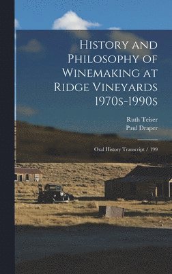 Ruth Teiser, Paul Draper - History and Philosophy of Winemaking at Ridge Vineyards 1970s-1990s, Inbunden