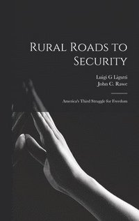 bokomslag Rural Roads to Security; America's Third Struggle for Freedom