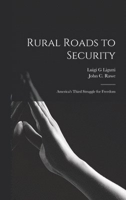 Rural Roads to Security; America's Third Struggle for Freedom 1