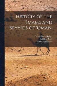 bokomslag History of the Imams and Seyyids of 'Oman,