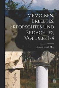 bokomslag Memoiren, Erlebtes, Erforschtes Und Erdachtes, Volumes 1-4