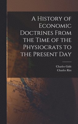 bokomslag A History of Economic Doctrines From the Time of the Physiocrats to the Present Day