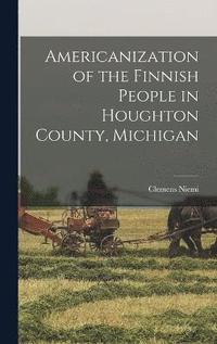 bokomslag Americanization of the Finnish People in Houghton County, Michigan