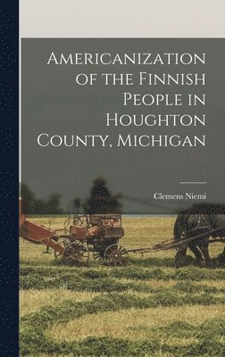 bokomslag Americanization of the Finnish People in Houghton County, Michigan