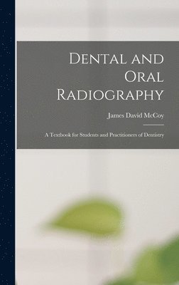 James David McCoy - Dental and Oral Radiography; a Textbook for Students and Practitioners of Dentistry, Inbunden