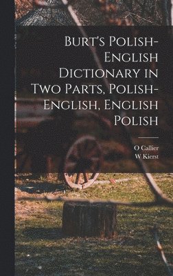 bokomslag Burt's Polish-English Dictionary in two Parts, Polish-English, English Polish