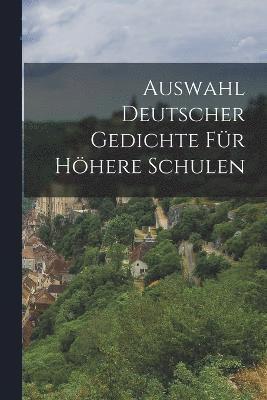 bokomslag Auswahl Deutscher Gedichte Fr Hhere Schulen