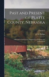 bokomslag Past and Present of Platte County, Nebraska