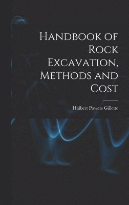 Handbook of Rock Excavation, Methods and Cost