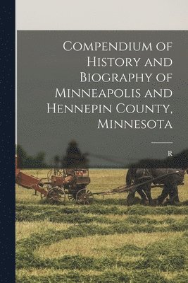 bokomslag Compendium of History and Biography of Minneapolis and Hennepin County, Minnesota