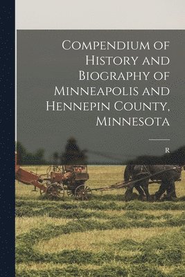 Compendium of History and Biography of Minneapolis and Hennepin County, Minnesota 1