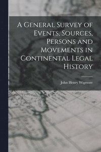 bokomslag A General Survey of Events, Sources, Persons and Movements in Continental Legal History