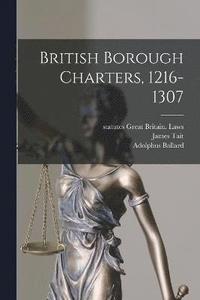 bokomslag British Borough Charters, 1216-1307