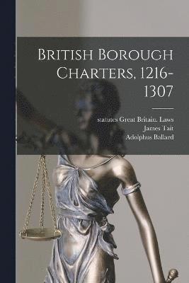 British Borough Charters, 1216-1307 1