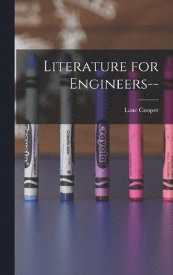 Lane Cooper - Literature for Engineers--, Inbunden