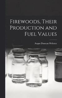 bokomslag Firewoods, Their Production and Fuel Values