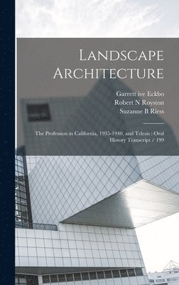 Suzanne B Riess, Garrett Ive Eckbo, Robert N Royston - Landscape Architecture, Inbunden