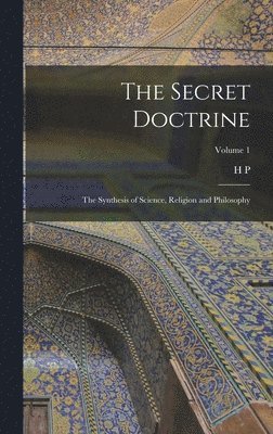 bokomslag Secret Doctrine; the Synthesis of Science, Religion and Philosophy; Volume 1