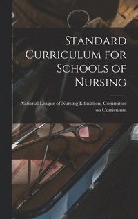 bokomslag Standard Curriculum for Schools of Nursing