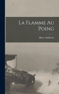 bokomslag La flamme au poing