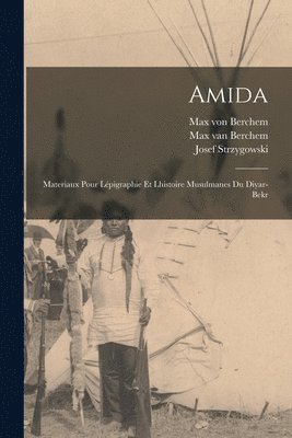 Gertrude Lowthian Bell, Josef Strzygowski, Max Van Berchem - Amida, Häftad