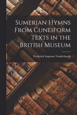 bokomslag Sumerian Hymns From Cuneiform Texts in the British Museum