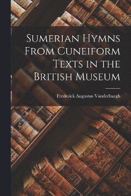 Sumerian Hymns From Cuneiform Texts in the British Museum 1