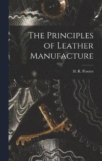 bokomslag The Principles of Leather Manufacture