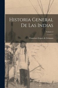bokomslag Historia general de las Indias; Volume 2