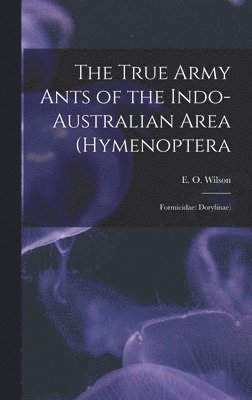 The True Army Ants of the Indo-Australian Area (Hymenoptera 1